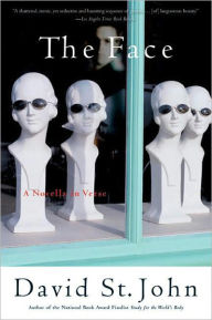 Title: The Face: A Novella in Verse, Author: David St. John