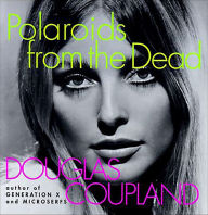 Free it e books download Polaroids from the Dead: And Other Short Stories in English by Douglas Coupland iBook PDF 9780062105943