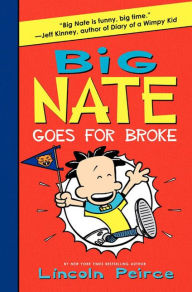 Title: Big Nate Goes for Broke (Big Nate Series #4), Author: Lincoln Peirce