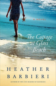 Free book downloads The Cottage at Glass Beach: A Novel (English literature) by Heather Barbieri 9780062107985 PDF