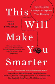 Title: This Will Make You Smarter: New Scientific Concepts to Improve Your Thinking, Author: John Brockman