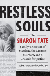 Title: Restless Souls: The Sharon Tate Family's Account of Stardom, the Manson Murders, and a Crusade for Justice, Author: Alisa Statman