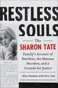 Title: Restless Souls: The Sharon Tate Family's Account of Stardom, the Manson Murders, and a Crusade for Justice, Author: Alisa Statman