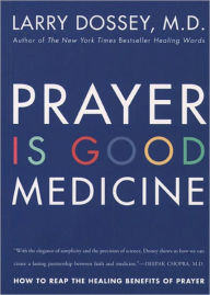 Title: Prayer Is Good Medicine: How to Reap the Healing Benefits of Prayer, Author: Larry Dossey