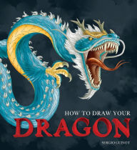 Title: How to Draw Your Dragon, Author: Sergio Guinot