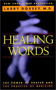 Title: Healing Words: The Power of Prayer and the Practice of Medicine, Author: Larry Dossey