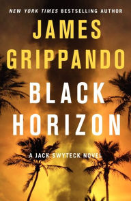 Title: Black Horizon (Jack Swyteck Series #11), Author: James Grippando