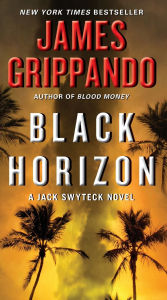 Title: Black Horizon (Jack Swyteck Series #11), Author: James Grippando