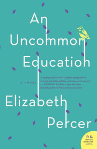 Title: An Uncommon Education: A Novel, Author: Elizabeth Percer