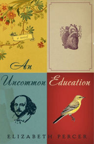 Title: An Uncommon Education: A Novel, Author: Elizabeth Percer