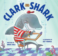 Title: Clark the Shark, Author: Bruce Hale