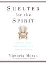 Shelter for the Spirit: How to Make Your Home a Haven in a Hectic World