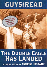 Title: The Double Eagle Has Landed: A Short Story from Guys Read: Thriller, Author: Anthony Horowitz