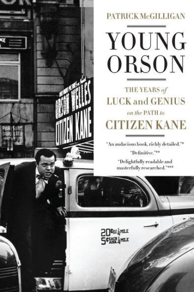Young Orson: the Years of Luck and Genius on Path to Citizen Kane