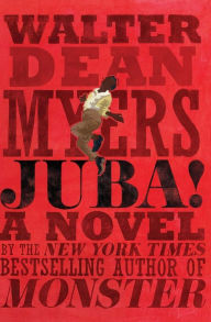 Title: Juba!: A Novel, Author: Walter Dean Myers