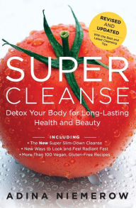 Title: Super Cleanse Revised Edition: Detox Your Body for Long-Lasting Health and Beauty, Author: Adina Niemerow