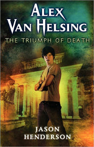Title: Alex Van Helsing: The Triumph of Death, Author: Jason Henderson