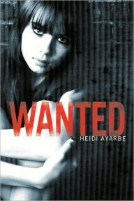 Title: Wanted, Author: Heidi Ayarbe