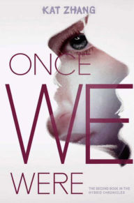 Title: Once We Were: The Hybrid Chronicles, Book 2, Author: Kat Zhang