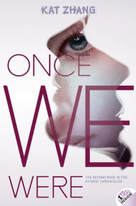 Title: Once We Were: The Hybrid Chronicles, Book 2, Author: Kat Zhang