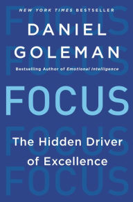 Title: Focus: The Hidden Driver of Excellence, Author: Daniel Goleman