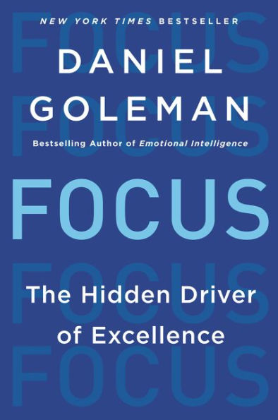 Focus: The Hidden Driver of Excellence