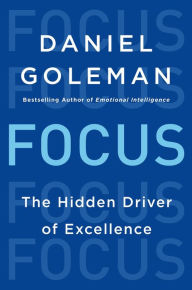 Title: Focus: The Hidden Driver of Excellence, Author: Daniel Goleman
