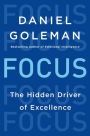 Focus: The Hidden Driver of Excellence