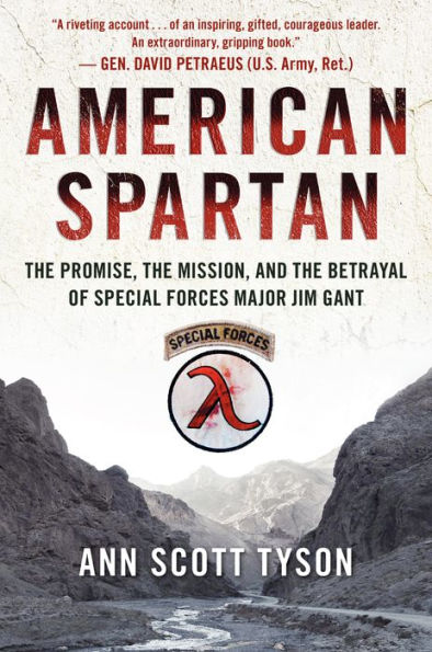 American Spartan: The Promise, the Mission, and the Betrayal of Special Forces Major Jim Gant