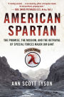 American Spartan: The Promise, the Mission, and the Betrayal of Special Forces Major Jim Gant