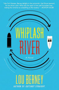 Title: Whiplash River: A Novel, Author: Lou Berney