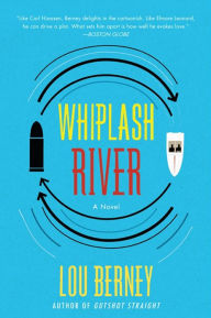 Title: Whiplash River: A Novel, Author: Lou Berney