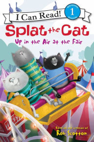 Title: Splat the Cat: Up in the Air at the Fair, Author: Rob Scotton