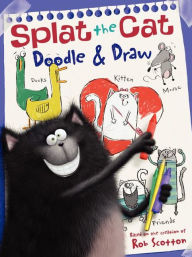 Title: Splat the Cat: Doodle & Draw: A Coloring & Activity Book, Author: Rob Scotton