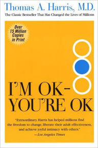 Title: I'm OK--You're OK, Author: Thomas A. Harris