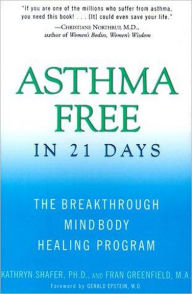 Title: Asthma Free in 21 Days: The Breakthrough Mind-Body Healing Program, Author: Kathryn Shafer