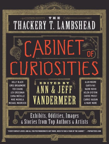 The Thackery T. Lambshead Cabinet of Curiosities: Exhibits, Oddities, Images, and Stories from Top Authors and Artists