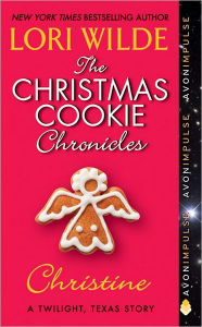 Title: The Christmas Cookie Chronicles: Christine: A Twilight, Texas Story, Author: Lori Wilde