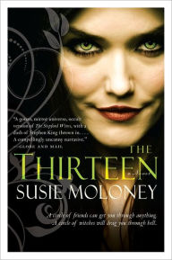 Title: The Thirteen: A Novel, Author: Susie Moloney