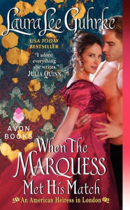 Title: When the Marquess Met His Match (American Heiress in London Series #1), Author: Laura Lee Guhrke