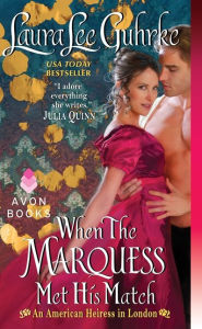 Title: When the Marquess Met His Match (American Heiress in London Series #1), Author: Laura Lee Guhrke
