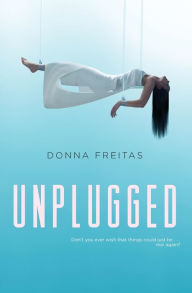 Title: Unplugged, Author: Donna Freitas