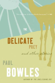 Title: The Delicate Prey: And Other Stories, Author: Paul Bowles