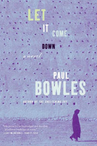 Title: Let it Come Down: A Novel, Author: Paul Bowles