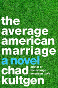 Title: The Average American Marriage, Author: Chad Kultgen