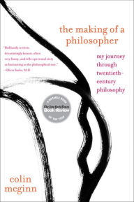 Title: The Making of a Philosopher: My Journey Through Twentieth-Century Philosophy, Author: Colin McGinn