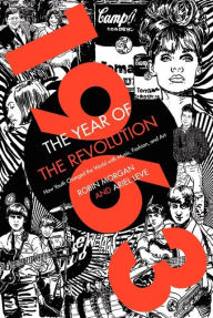 Title: 1963: The Year of the Revolution: How Youth Changed the World with Music, Art, and Fashion, Author: Robin Morgan