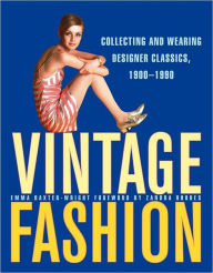 Title: Vintage Fashion: Collecting and Wearing Designer Classics, 1900-1990, Author: Emma Baxter-Wright