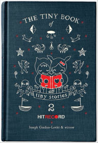 Title: The Tiny Book of Tiny Stories, Volume 2, Author: Joseph Gordon-Levitt