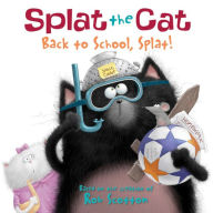 Title: Back to School, Splat! (Splat the Cat Series), Author: Rob Scotton